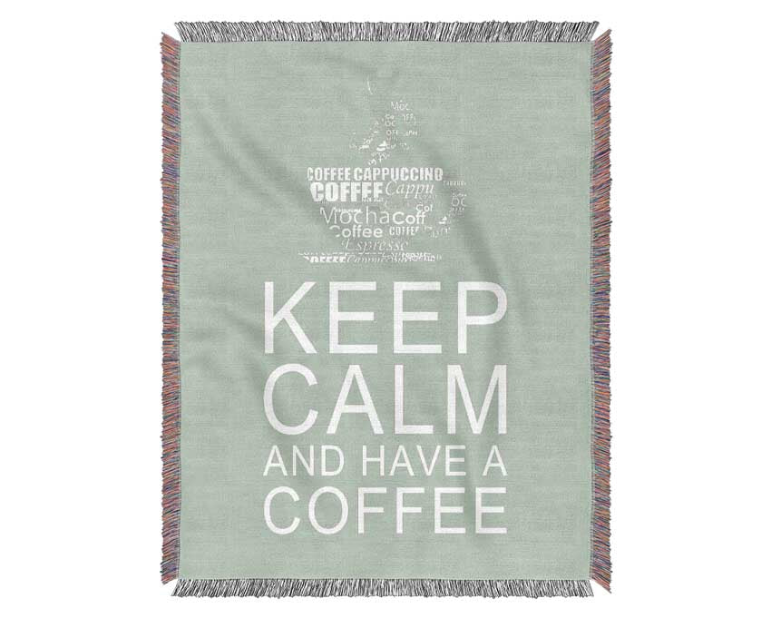 Kitchen Quote Keep Calm And Have A Coffee Beige Woven Blanket