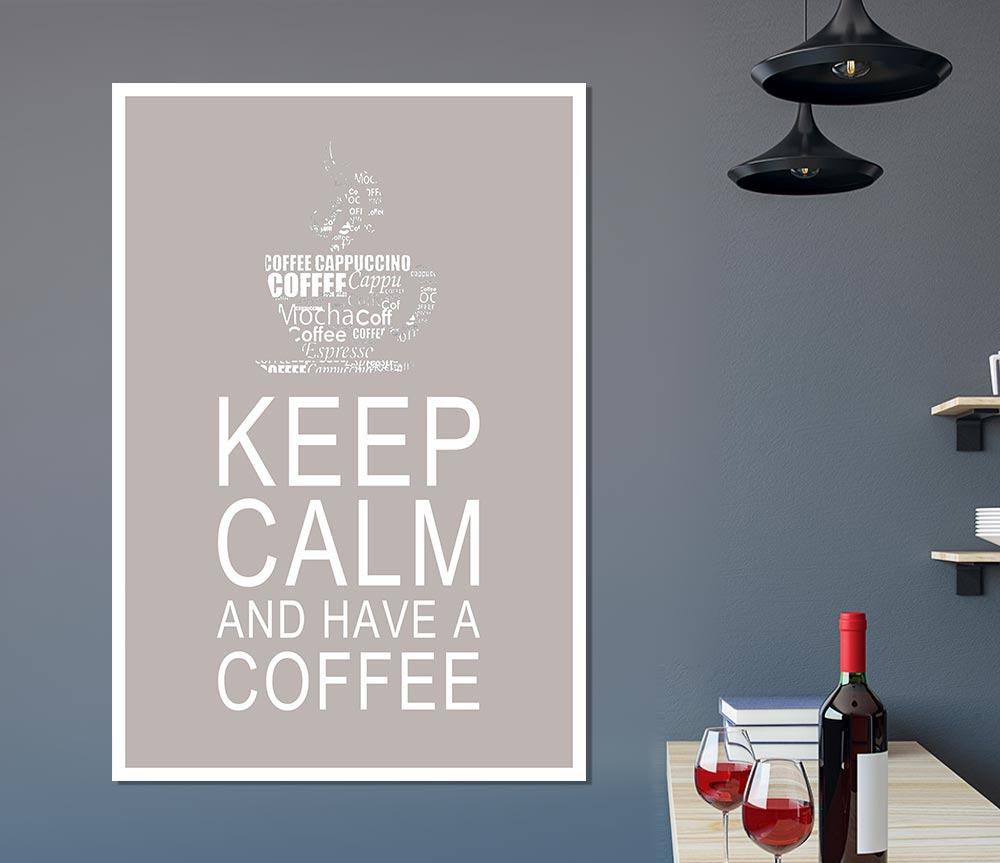 Kitchen Quote Keep Calm And Have A Coffee Beige Print Poster Wall Art