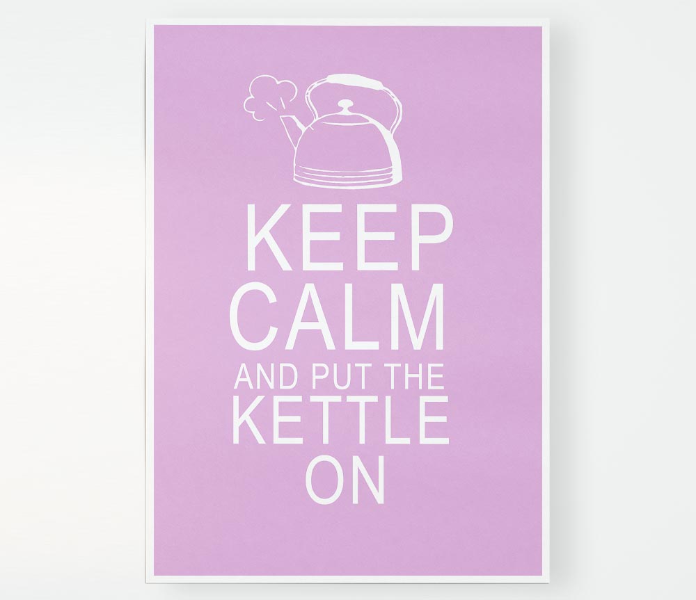 Kitchen Quote Keep Calm And Put The Kettle On Pink Print Poster Wall Art