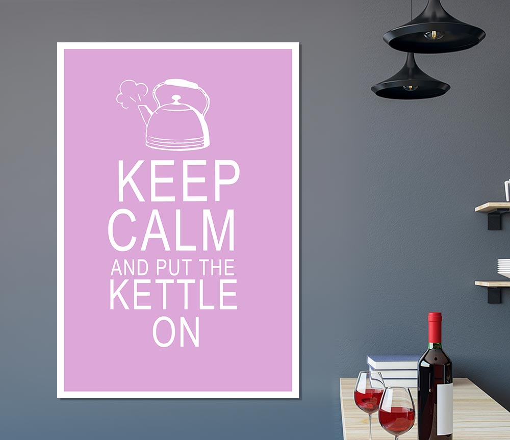 Kitchen Quote Keep Calm And Put The Kettle On Pink Print Poster Wall Art