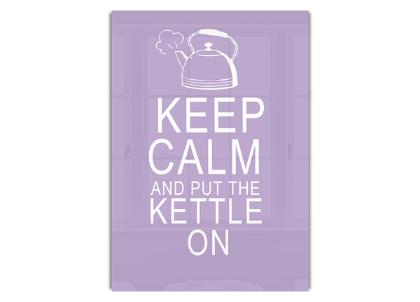 Keep Calm And Put The Kettle On Lilac