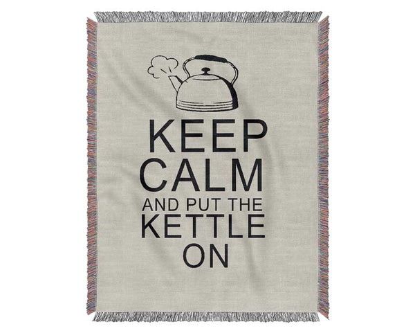 Kitchen Quote Keep Calm And Put The Kettle On Grey Woven Blanket