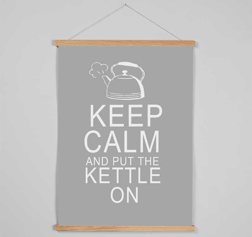 Kitchen Quote Keep Calm And Put The Kettle On Grey White Hanging Poster - Wallart-Direct UK