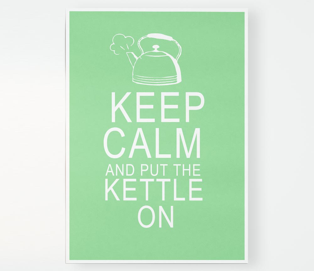 Kitchen Quote Keep Calm And Put The Kettle On Green Print Poster Wall Art