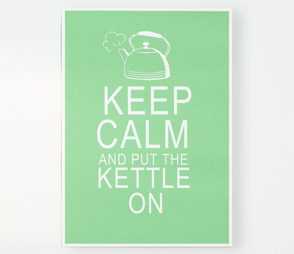 Kitchen Quote Keep Calm And Put The Kettle On Green Print Poster Wall Art