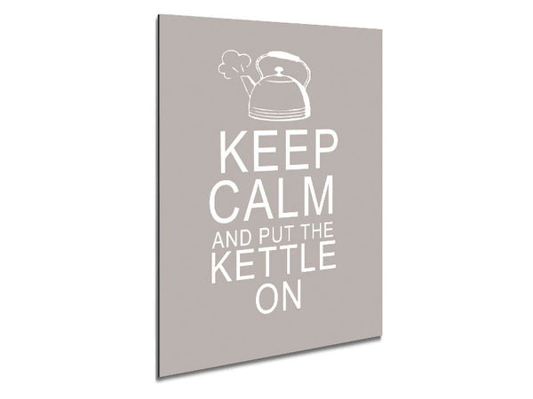 Kitchen Quote Keep Calm And Put The Kettle On Beige