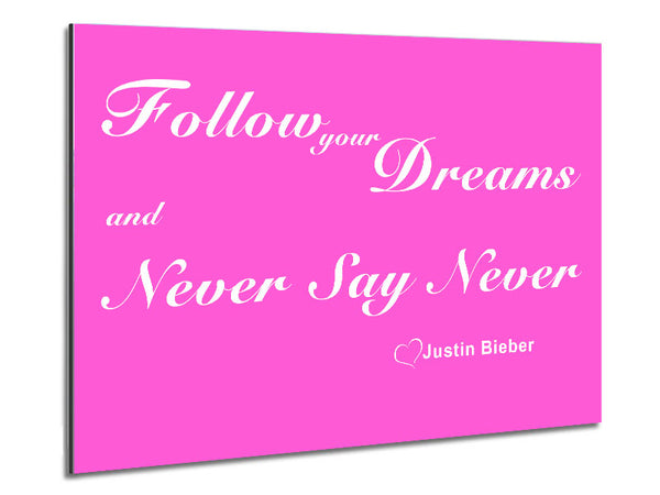 Music Quote Follow Your Dreams Justin Bieber Vivid Pink