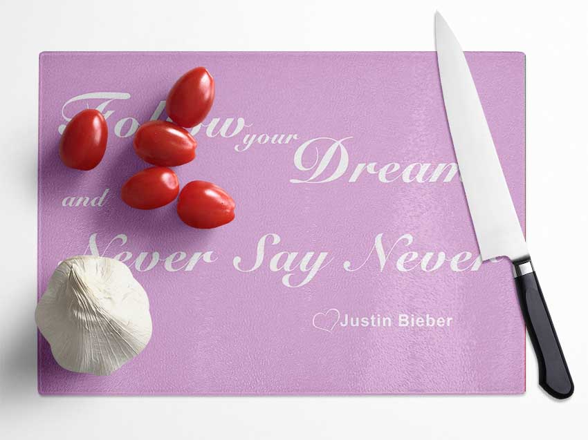 Music Quote Follow Your Dreams Justin Bieber Pink Glass Chopping Board