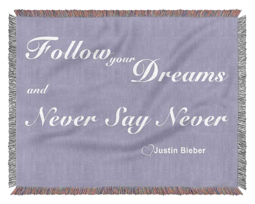 Music Quote Follow Your Dreams Justin Bieber Lilac Woven Blanket