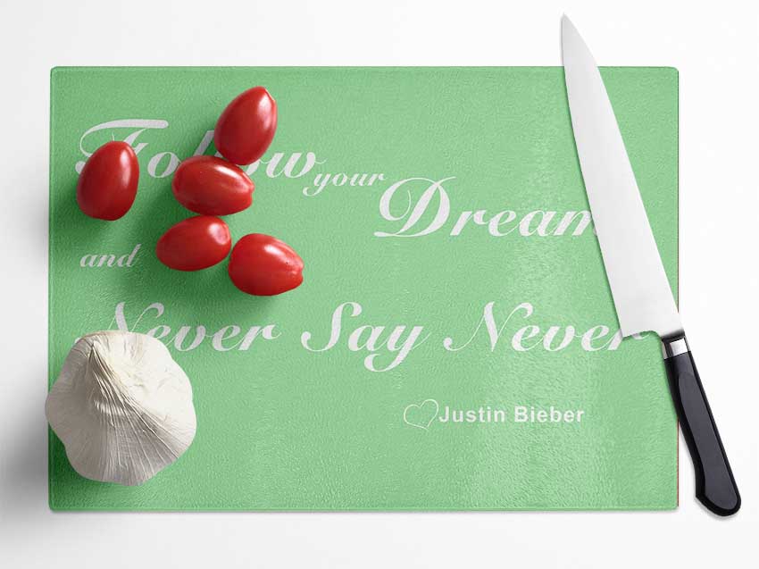 Music Quote Follow Your Dreams Justin Bieber Green Glass Chopping Board