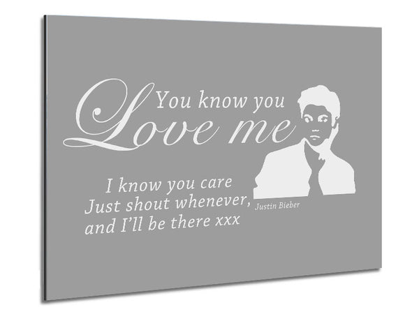 Music Quote You Know You Love Me Justin Bieber Grey White