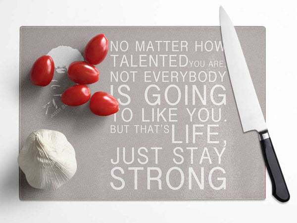 Music Quote No Matter How Talented Justin Bieber Beige Glass Chopping Board