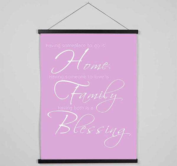 Family Quote Having Someplace To Go Is Home 2 Pink Hanging Poster - Wallart-Direct UK