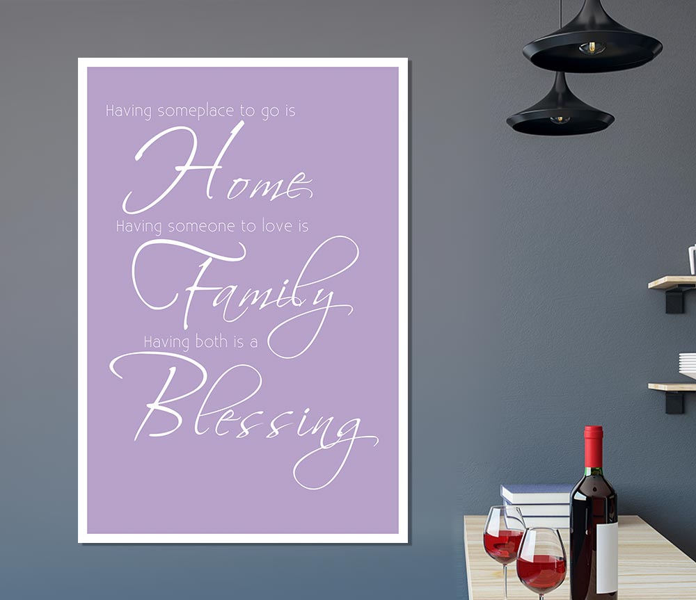 Family Quote Having Someplace To Go Is Home 2 Lilac Print Poster Wall Art