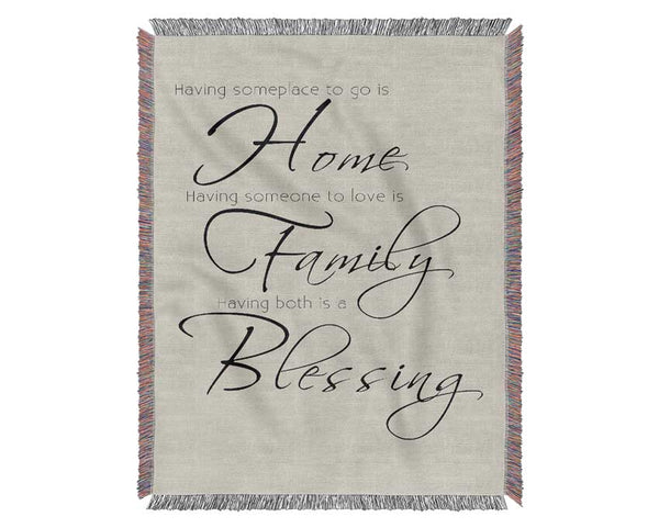 Family Quote Having Someplace To Go Is Home 2 Grey Woven Blanket