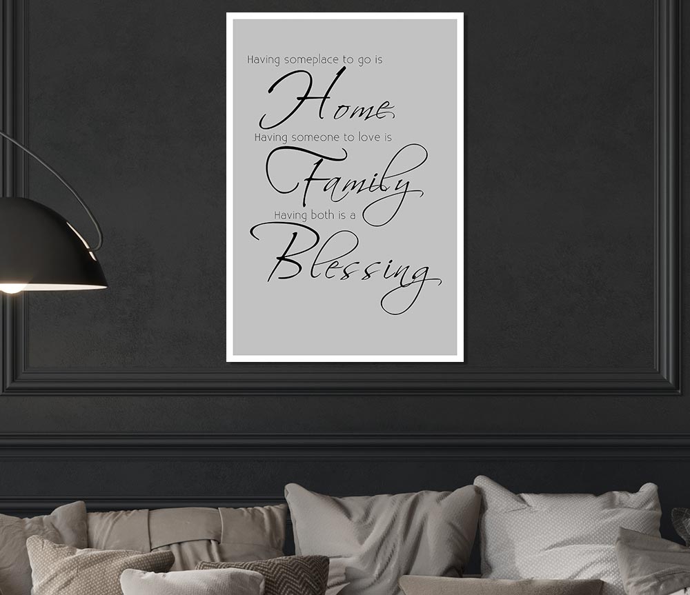 Family Quote Having Someplace To Go Is Home 2 Grey Print Poster Wall Art