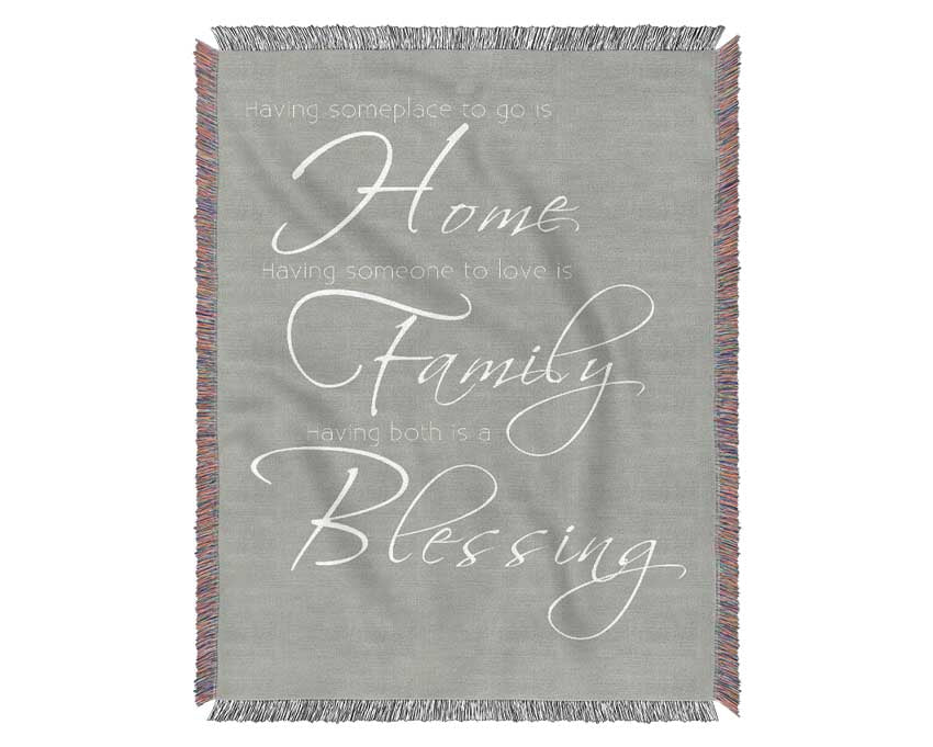 Family Quote Having Someplace To Go Is Home 2 Grey White Woven Blanket