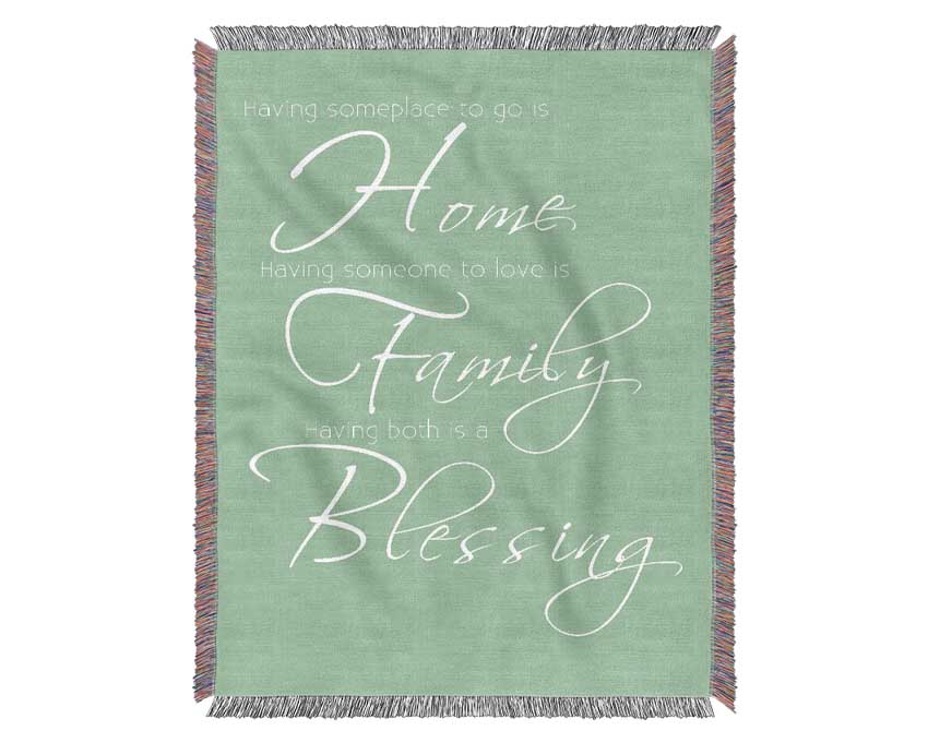 Family Quote Having Someplace To Go Is Home 2 Green Woven Blanket