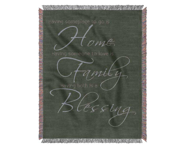 Family Quote Having Someplace To Go Is Home 2 Chocolate Woven Blanket