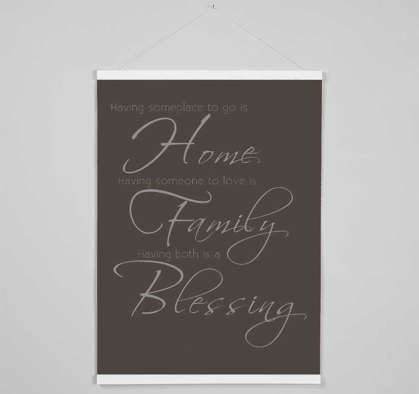 Family Quote Having Someplace To Go Is Home 2 Chocolate Hanging Poster - Wallart-Direct UK