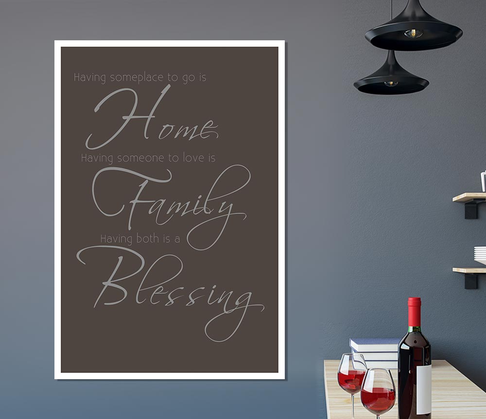 Family Quote Having Someplace To Go Is Home 2 Chocolate Print Poster Wall Art