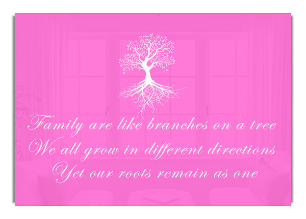 Family Are Like Branches Vivid Pink