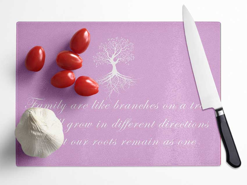 Family Quote Family Are Like Branches Pink Glass Chopping Board