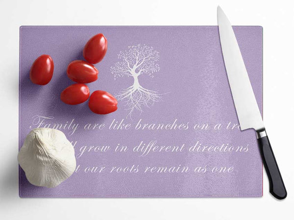 Family Quote Family Are Like Branches Lilac Glass Chopping Board