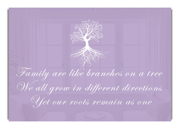 Family Are Like Branches Lilac