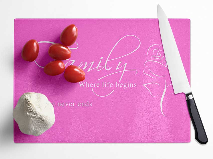 Family Quote Family Where Life Begins 1 Vivid Pink Glass Chopping Board