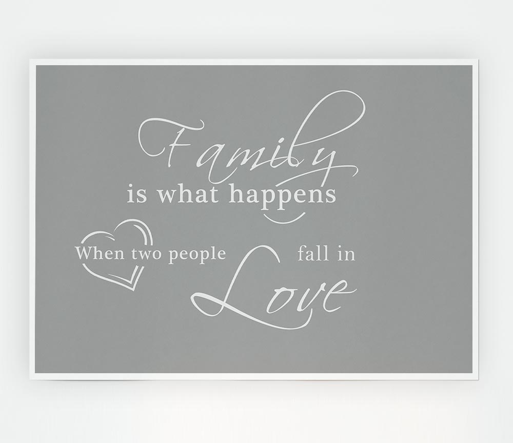 Family Quote Family Is What Happens Grey White Print Poster Wall Art