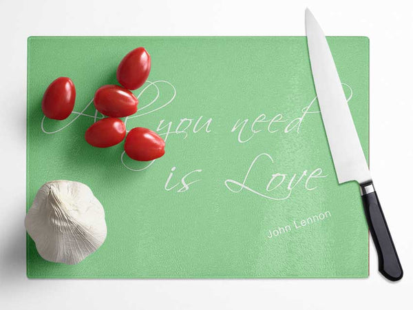 Music Quote All You Need Is Love 2 Green Glass Chopping Board