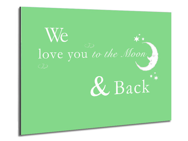 Nursery Quote We Love You To The Moon And Back 2 Green