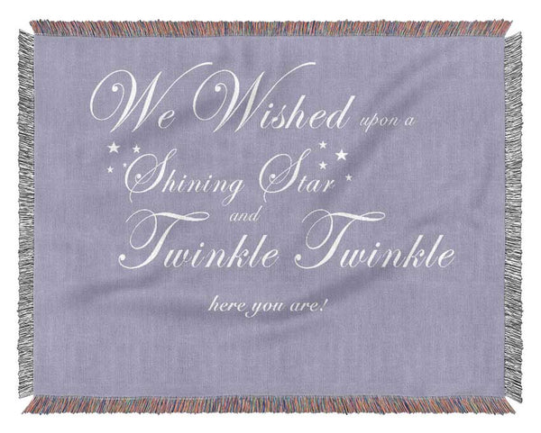 Nursery Quote We Wished Upon A Shining Star Lilac Woven Blanket