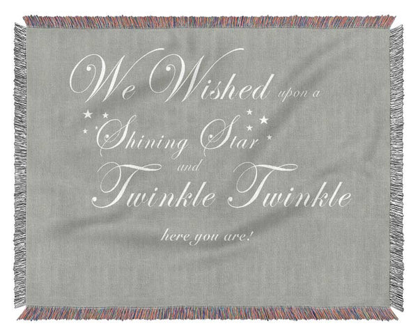 Nursery Quote We Wished Upon A Shining Star Grey White Woven Blanket