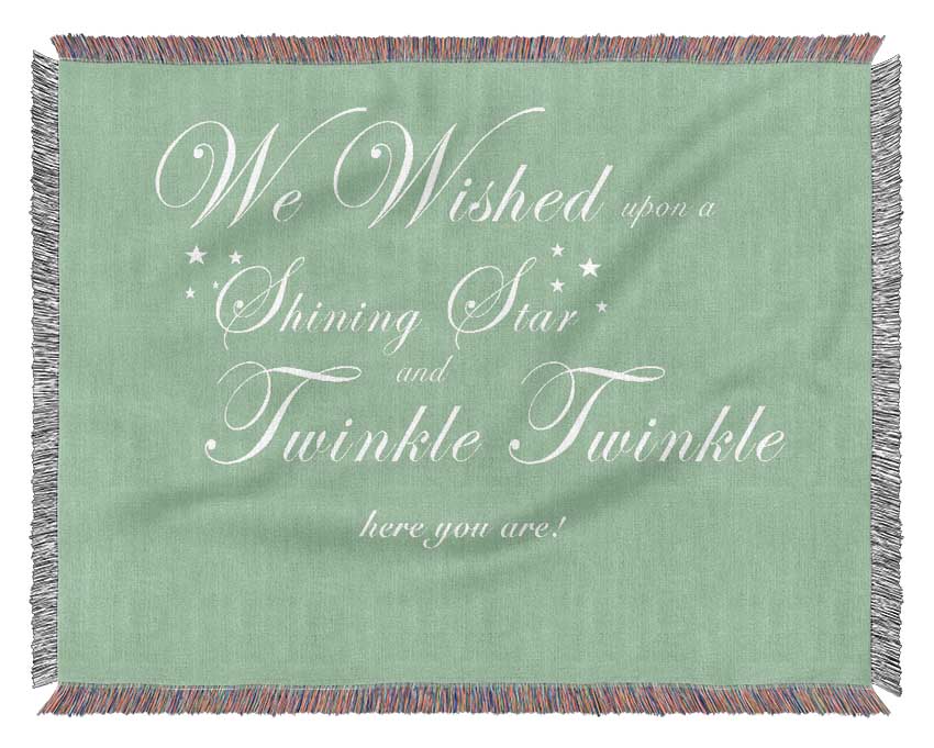 Nursery Quote We Wished Upon A Shining Star Green Woven Blanket