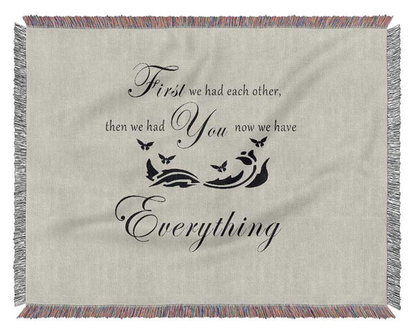 Nursery Quote First We Had Each Other Grey Woven Blanket