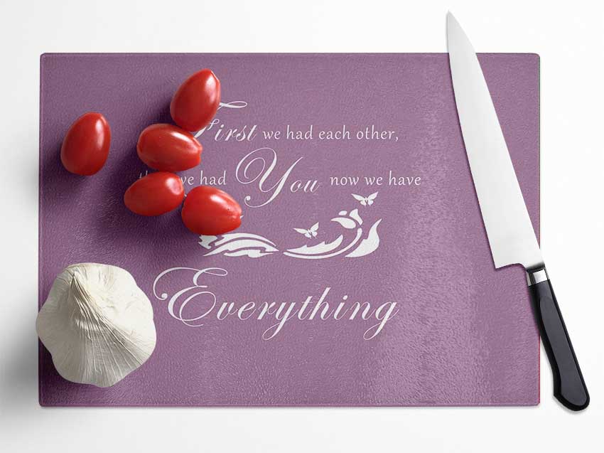 Nursery Quote First We Had Each Other Dusty Pink Glass Chopping Board