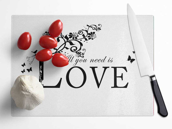 Music Quote All You Need Is Love White Glass Chopping Board