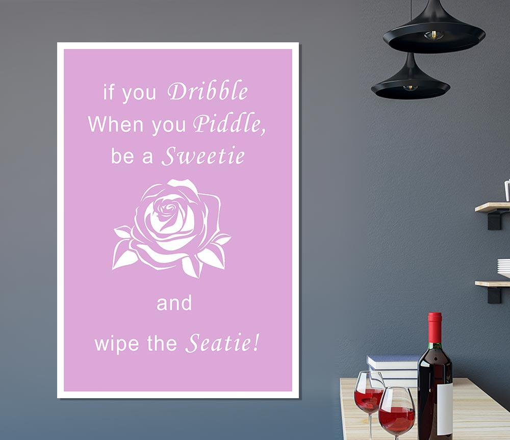 Bathroom Quote If You Dribble Pink Print Poster Wall Art