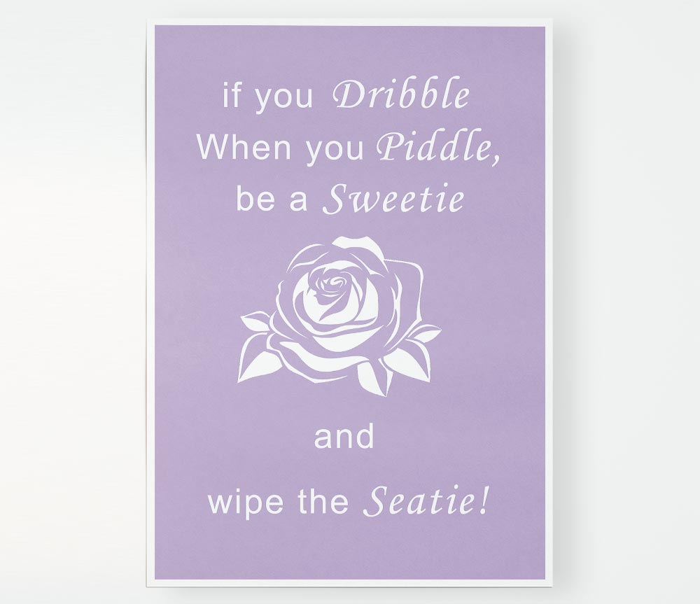 Bathroom Quote If You Dribble Lilac Print Poster Wall Art