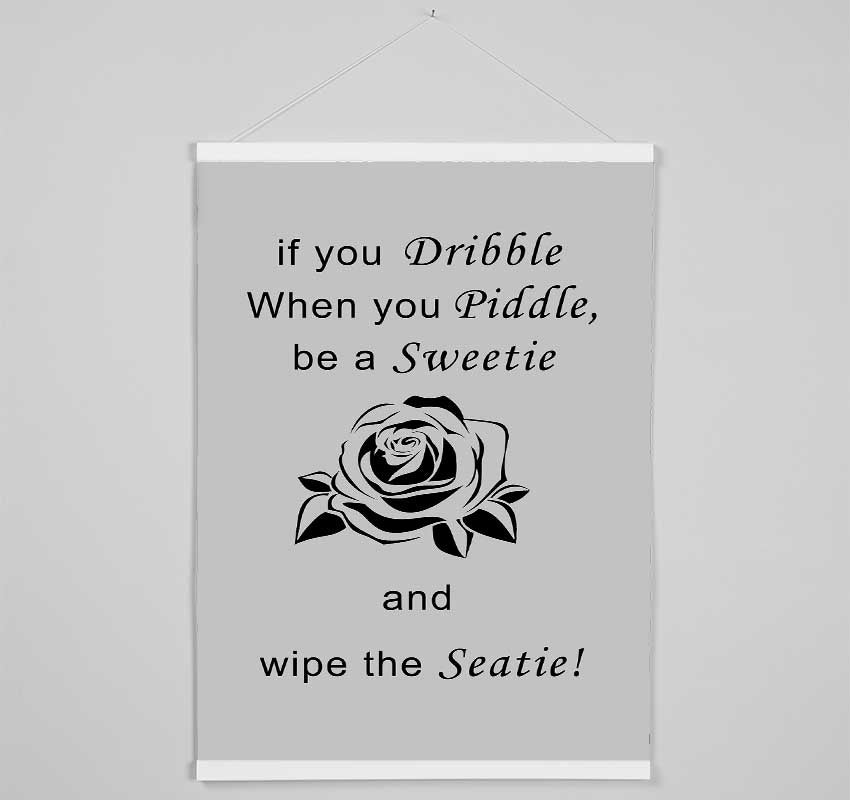 Bathroom Quote If You Dribble Grey Hanging Poster - Wallart-Direct UK