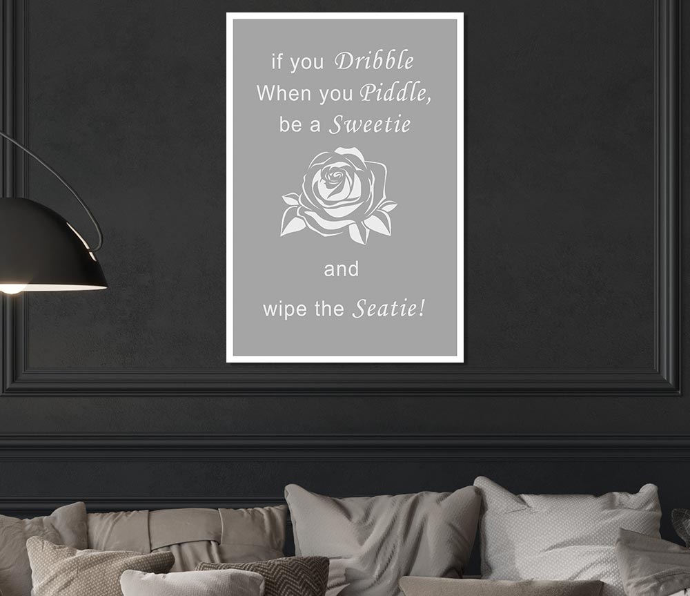 Bathroom Quote If You Dribble Grey White Print Poster Wall Art