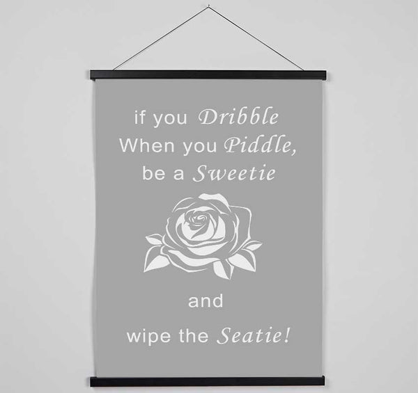 Bathroom Quote If You Dribble Grey White Hanging Poster - Wallart-Direct UK