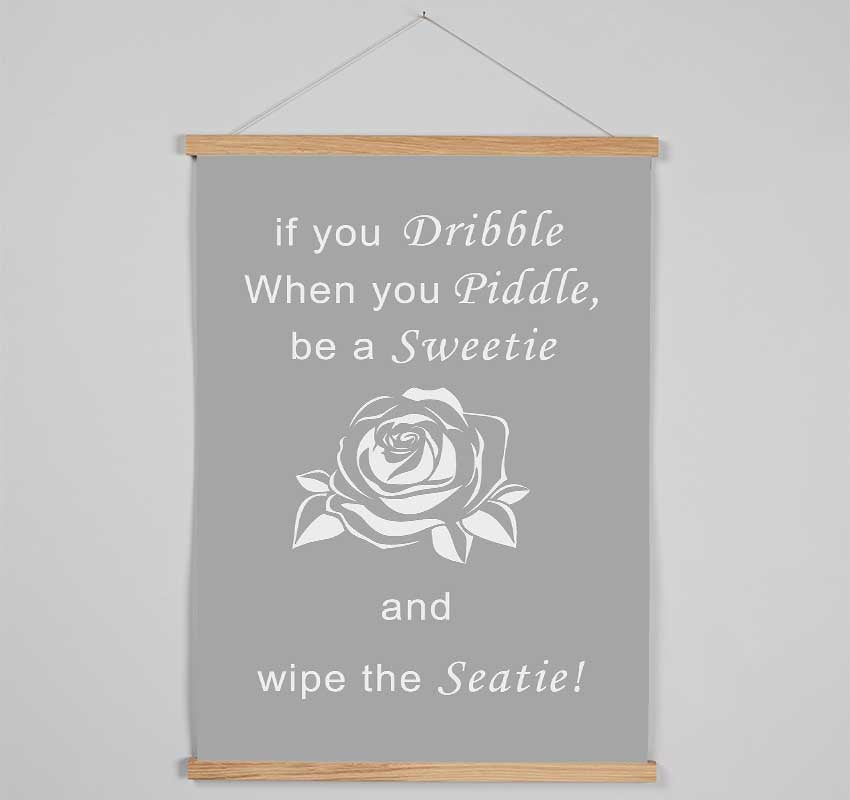 Bathroom Quote If You Dribble Grey White Hanging Poster - Wallart-Direct UK