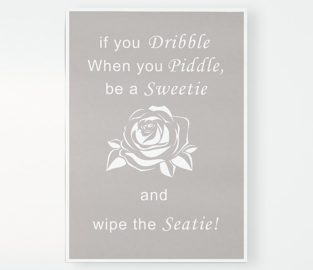 Bathroom Quote If You Dribble Beige Print Poster Wall Art