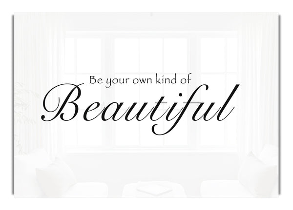 Be Your Own Kind Of Beautiful White