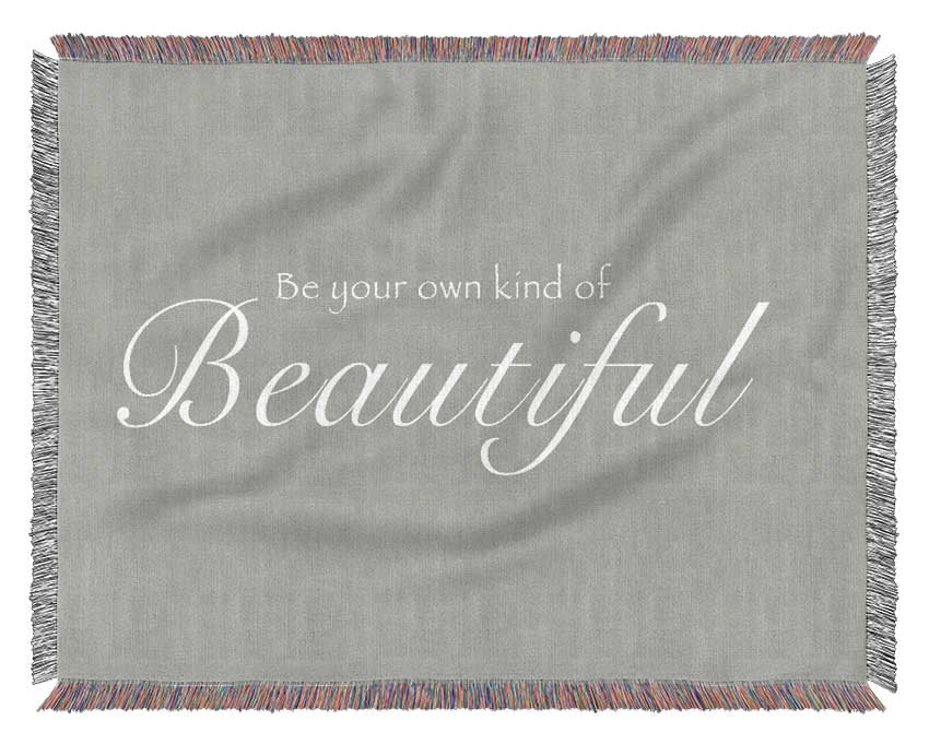 Be Your Own Kind Of Beautiful Grey White Woven Blanket