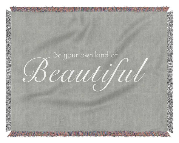 Be Your Own Kind Of Beautiful Grey White Woven Blanket