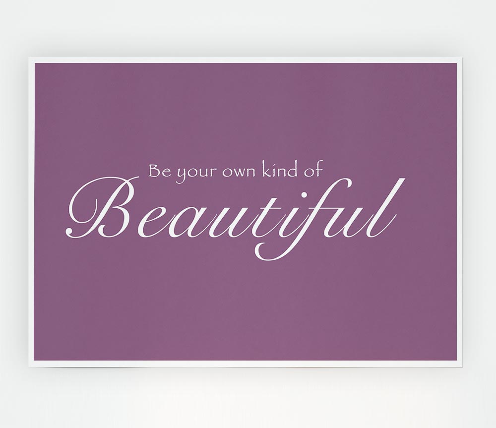 Be Your Own Kind Of Beautiful Dusty Pink Print Poster Wall Art